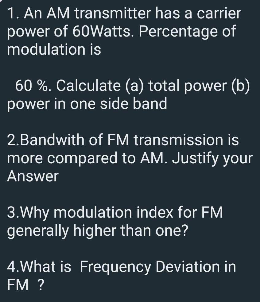 Solved 1. An AM transmitter has a carrier power of 60Watts. | Chegg.com