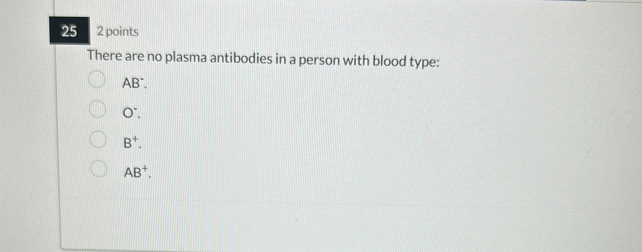 Solved 25 2pointsThere are no plasma antibodies in a person