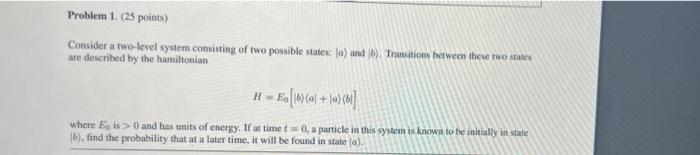 Solved Problem 1. (25 points) Consider a two-level system | Chegg.com