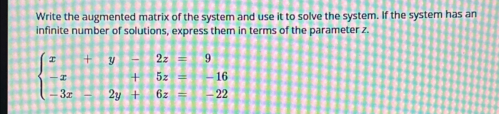 Solved Write the augmented matrix of the system and use it | Chegg.com