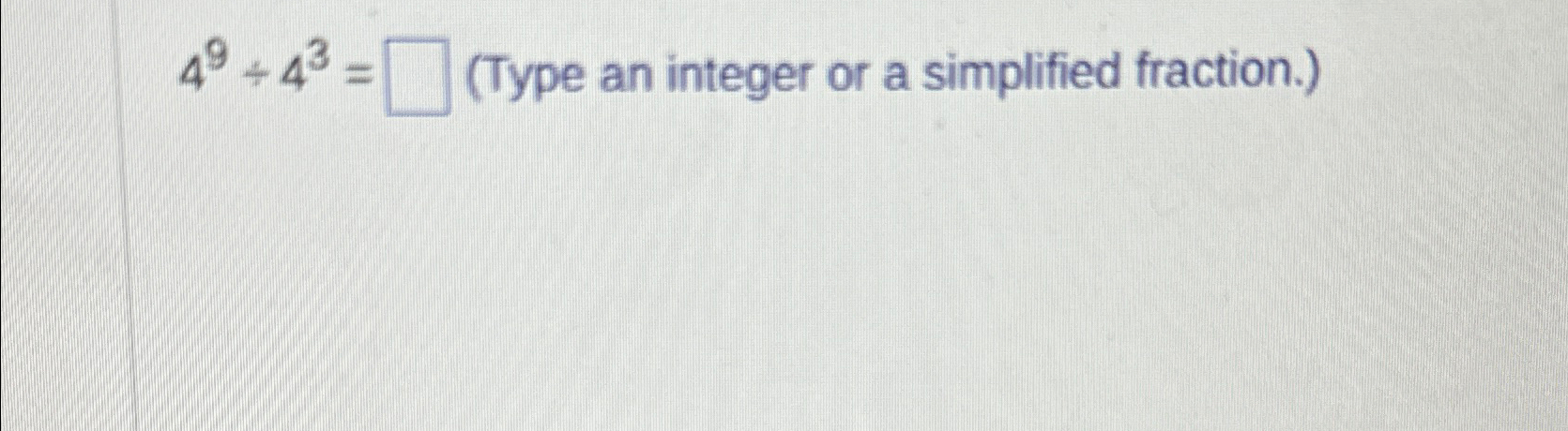 Solved 49÷43=, (Type an integer or a simplified fraction.) | Chegg.com