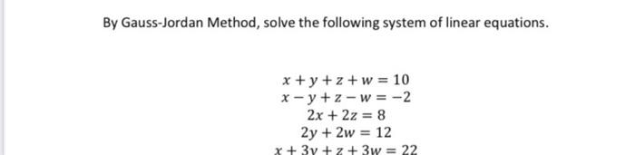 Solved By Gauss-Jordan Method, Solve The Following System Of | Chegg.com