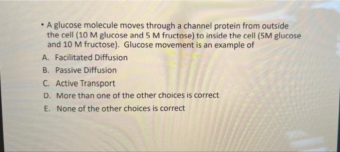 Solved . A Glucose Molecule Moves Through A Channel Protein | Chegg.com