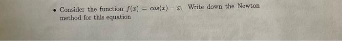 Solved - Consider the function f(x)=cos(x)−x. Write down the | Chegg.com