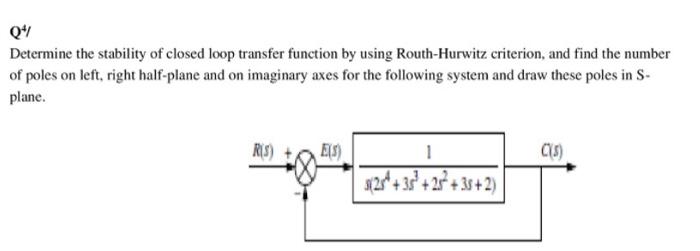 Solved 04 Determine the stability of closed loop transfer | Chegg.com