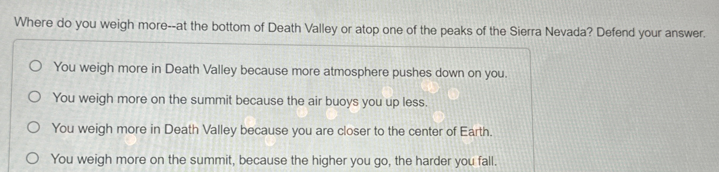 Solved Where do you weigh moreat the bottom of Death