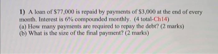 Solved 1) A Loan Of $77,000 Is Repaid By Payments Of $3,000 | Chegg.com