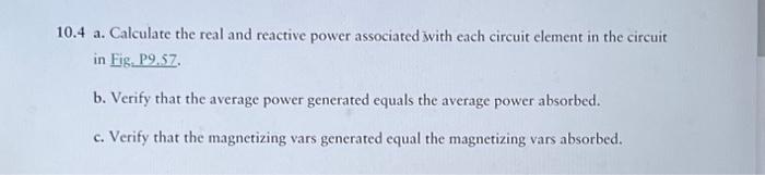10.4 a. Calculate the real and reactive power | Chegg.com