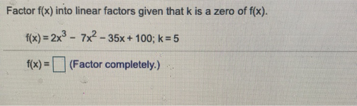 Solved Factor f(x) into linear factors given that k is a | Chegg.com