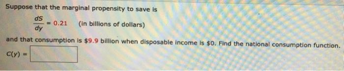 Solved Suppose that the marginal propensity to save is ds = | Chegg.com