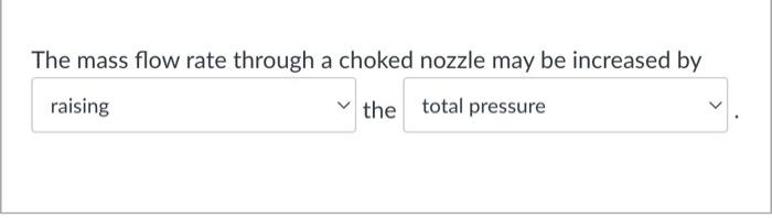 Solved The mass flow rate through a choked nozzle may be | Chegg.com