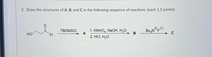 2. Draw The Structures Of A,B, And C In The Following | Chegg.com