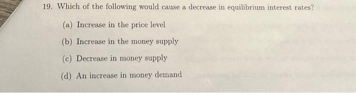 Solved 19. Which Of The Following Would Cause A Decrease In | Chegg.com