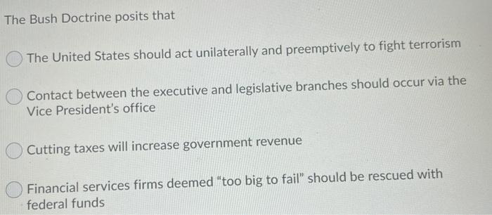 Solved The Bush Doctrine Posits That The United States Chegg Com