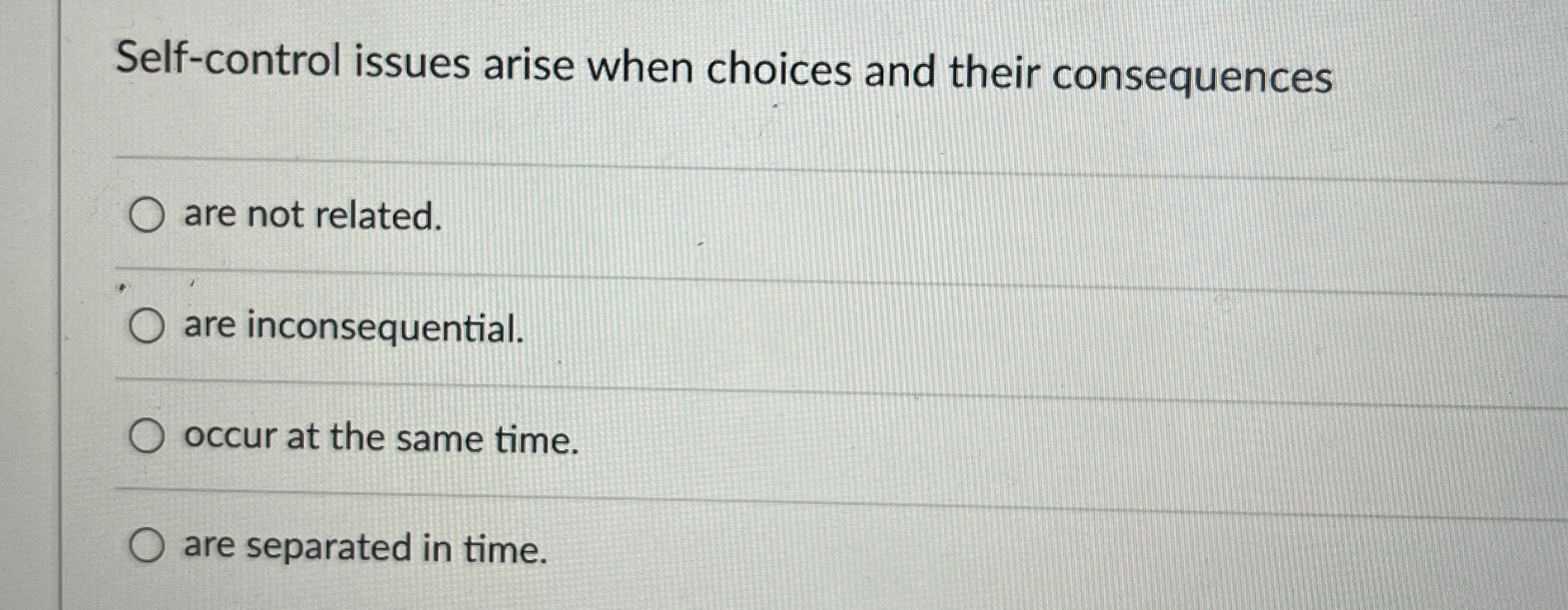 Solved Self-control issues arise when choices and their | Chegg.com