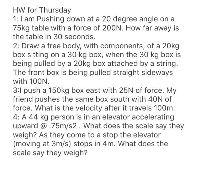 Solved HW For Thursday 1: I Am Pushing Down At A 20 Degree | Chegg.com