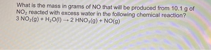 Solved What is the mass in grams of NO that will be produced | Chegg.com