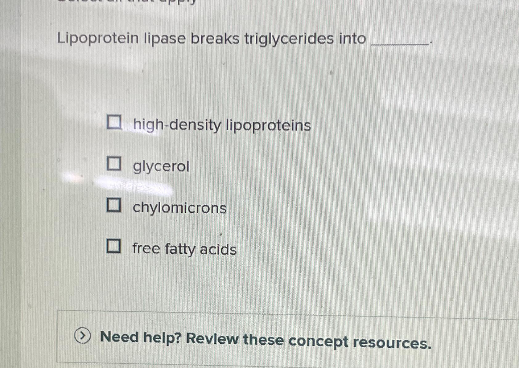 Solved Lipoprotein lipase breaks triglycerides