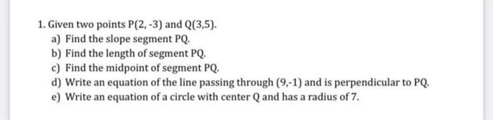 Solved 1. Given Two Points P(2,-3) And Q(3,5). A) Find The | Chegg.com