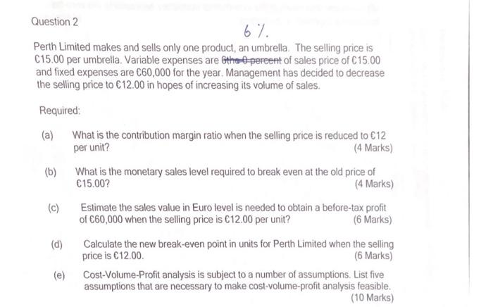 Solved Question 2 6% Perth Limited makes and sells only one | Chegg.com