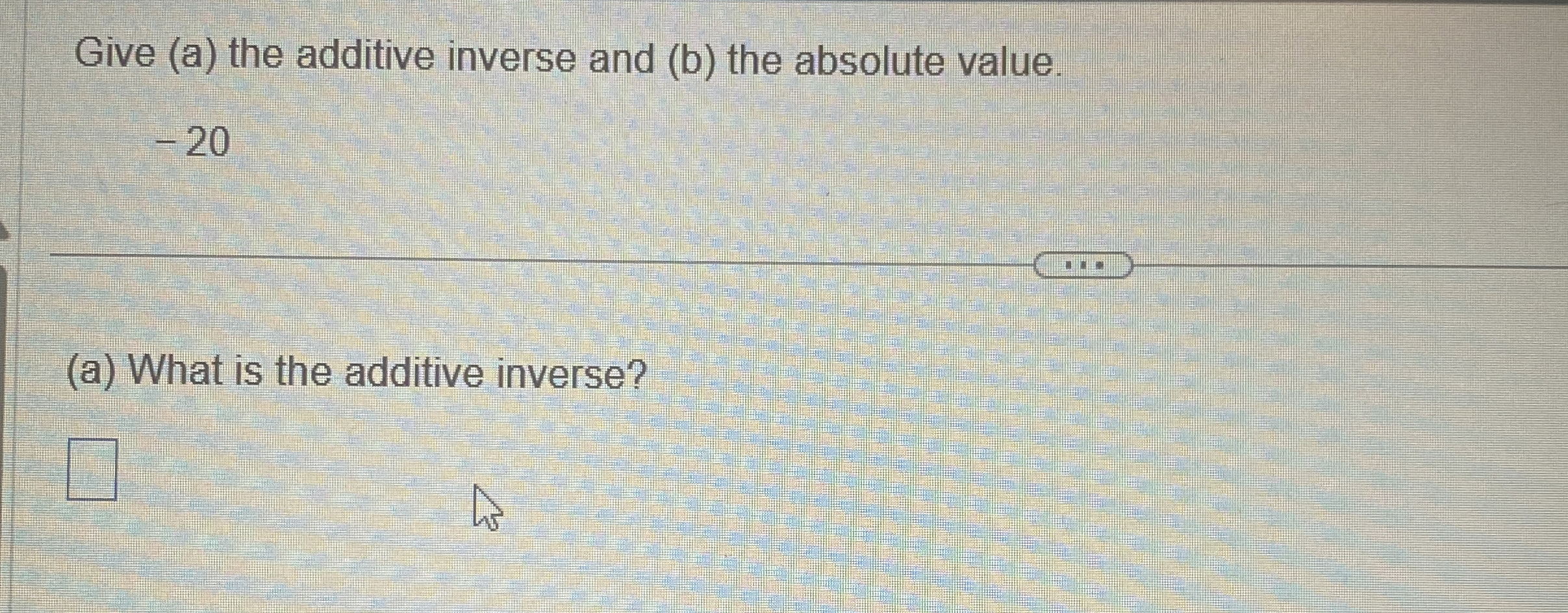 Solved Give (a) ﻿the additive inverse and (b) ﻿the absolute | Chegg.com