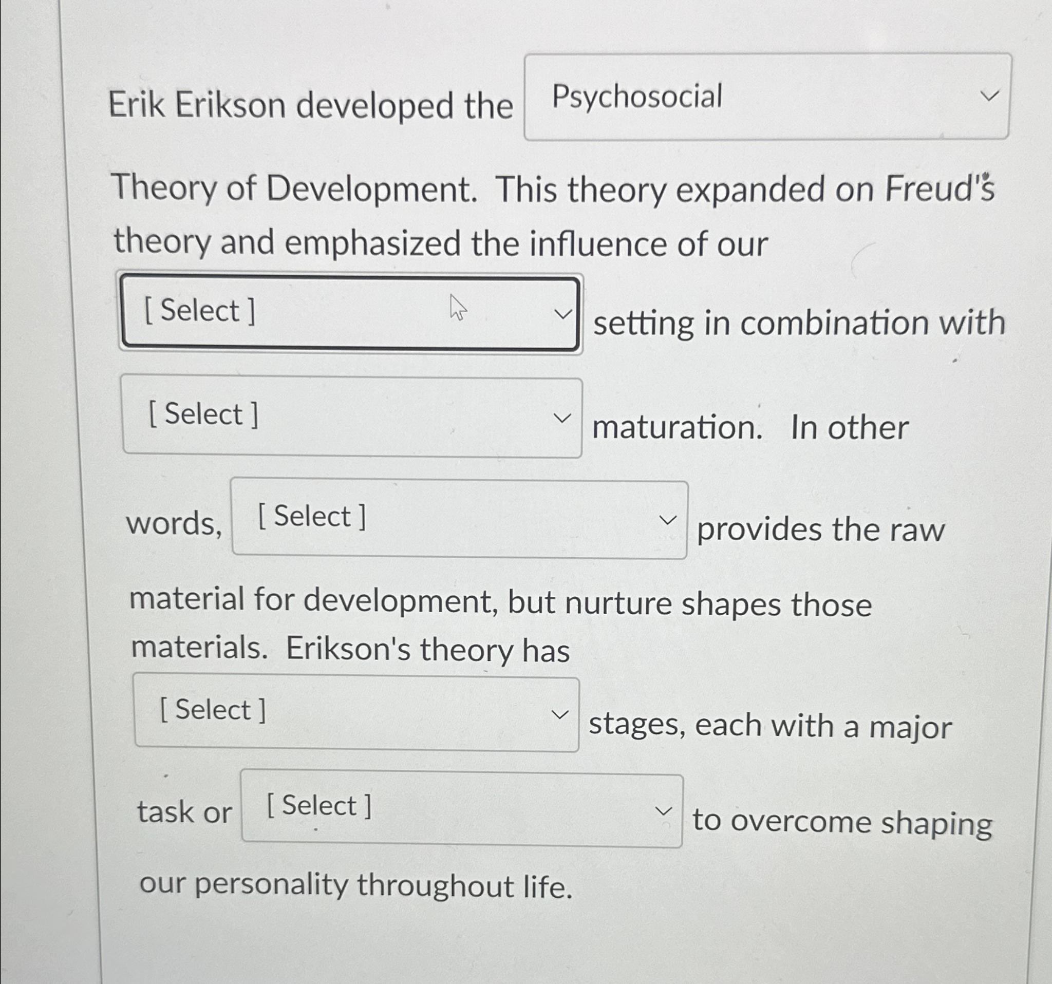 Solved Erik Erikson developed theTheory of Development. This