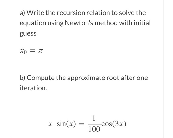 Solved a) Write the recursion relation to solve the equation | Chegg.com