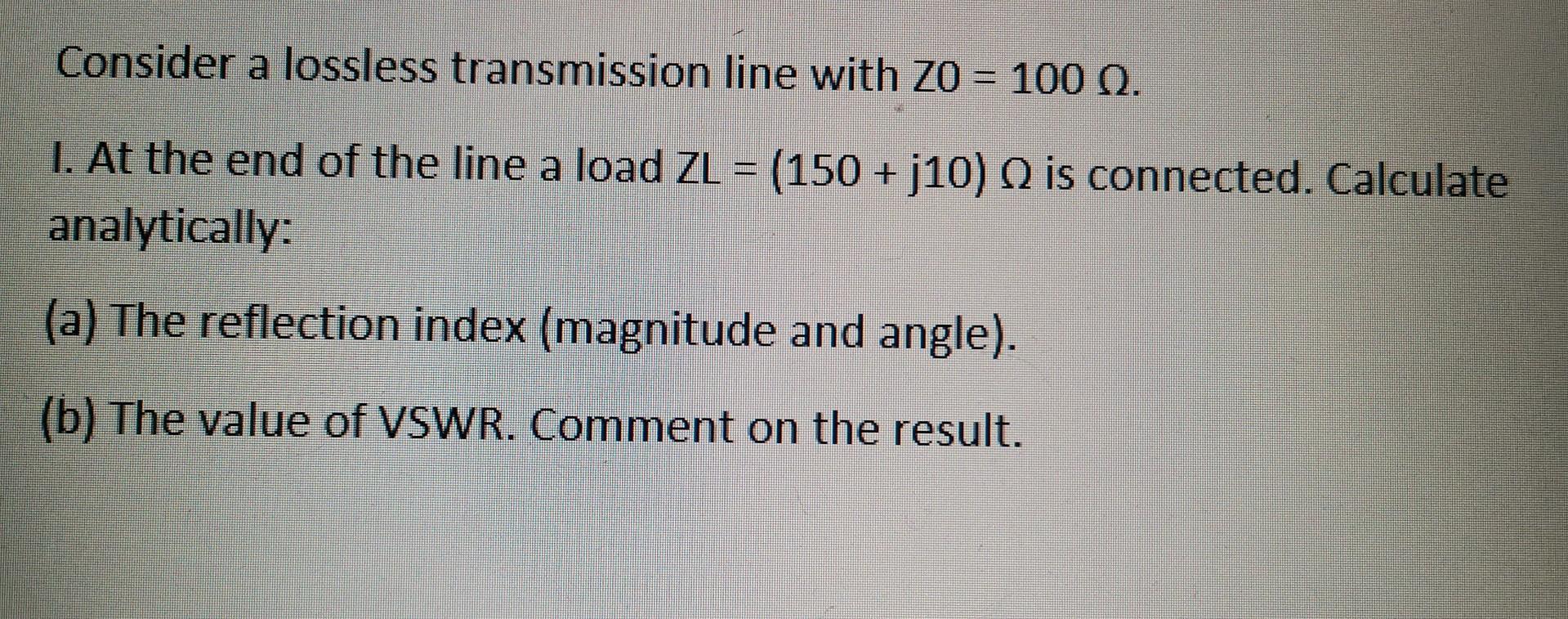 Solved Consider a lossless transmission line with Z0 = 100