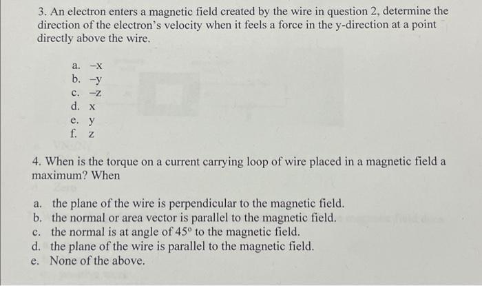 3. An electron enters a magnetic field created by the wire in question 2 , determine the direction of the electrons velocity