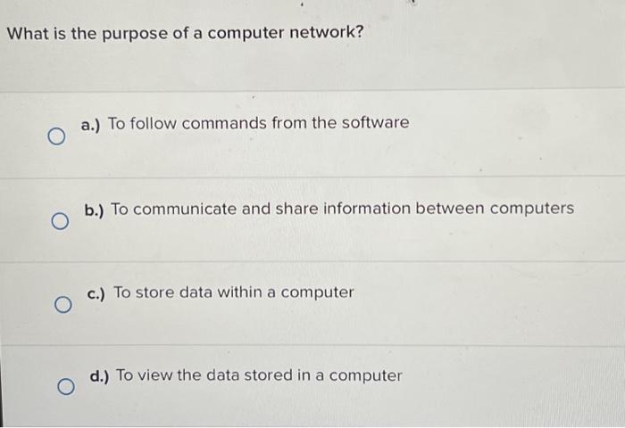Solved What is the purpose of a computer network? a.) To | Chegg.com
