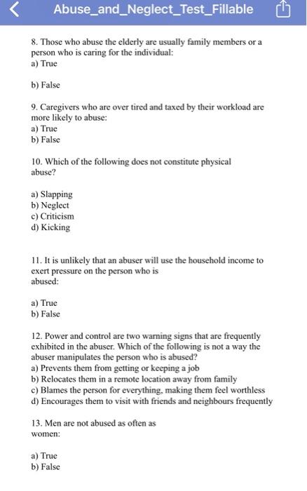 Abuse_and_Neglect_Test_Fillable 8. Those who abuse the elderly are usually family members or a person who is caring for the i