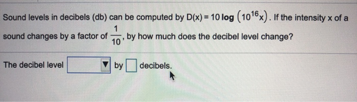 Example Problem For Simple Decibel Math Solved Sound levels in decibels (db) can be computed by D(x) | Chegg.com