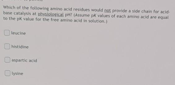Solved Which of the following amino acid residues would not | Chegg.com