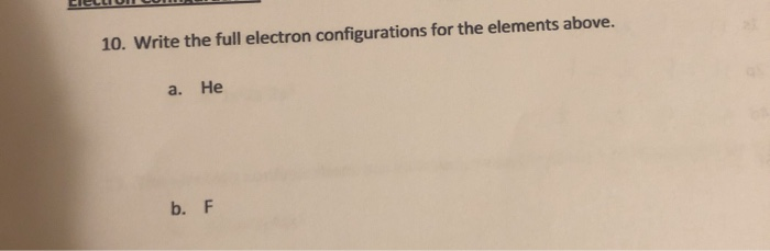 Solved 10. Write the full electron configurations for the | Chegg.com