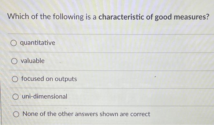 Solved Which of the following is a characteristic of good | Chegg.com