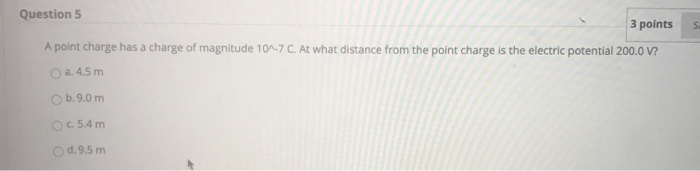 Solved s Question 5 3 points A point charge has a charge of | Chegg.com