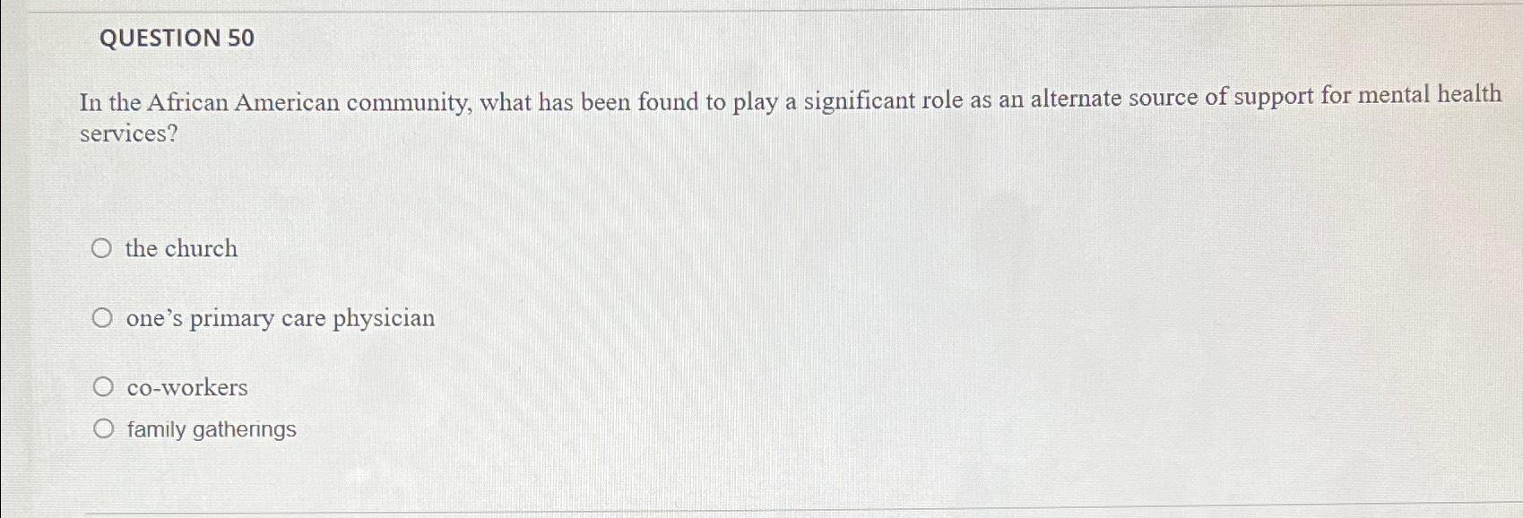 Solved QUESTION 50In the African American community, what | Chegg.com