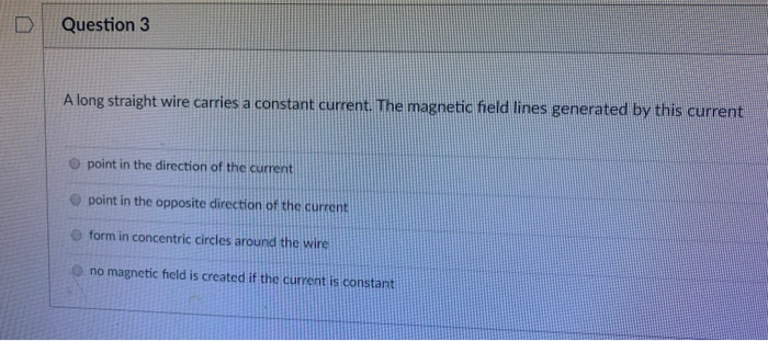 Solved Question 3 A long straight wire carries a constant | Chegg.com