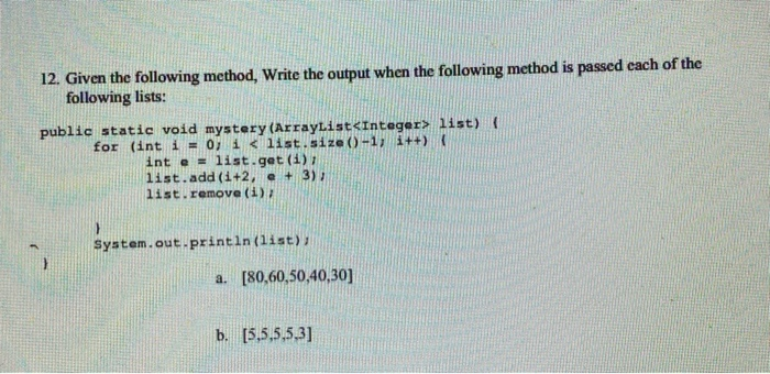 Solved 12. Given the following method, Write the output when | Chegg.com
