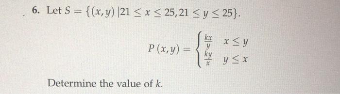 Let \( S=\{(x, y) \mid 21 \leq x \leq 25,21 \leq y \leq 25\} \) \[ P(x, y)=\left\{\begin{array}{ll} \frac{k x}{y} & x \leq y