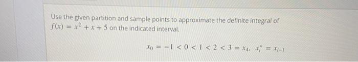 Solved Use the given partition and sample points to | Chegg.com