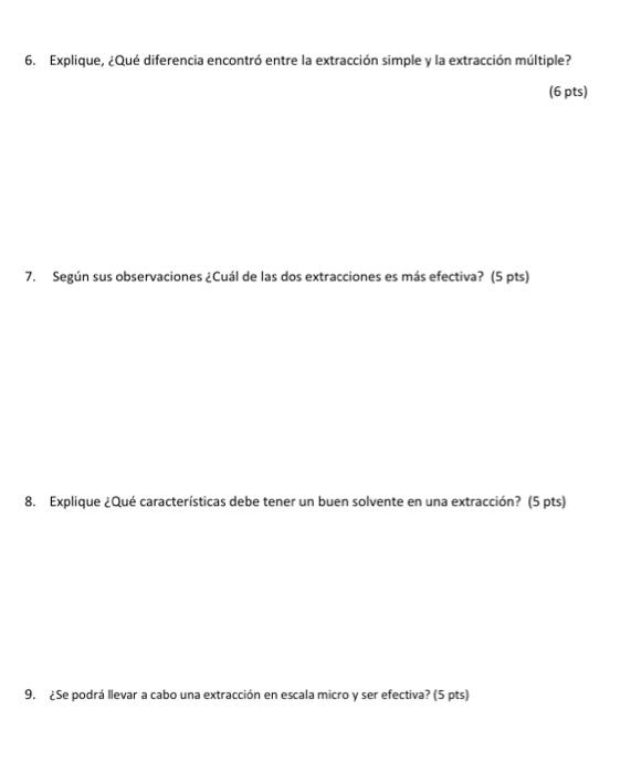 6. Explique, ¿Qué diferencia encontró entre la extracción simple y la extracción múltiple? \( (6 p t s) \) 7. Según sus obser