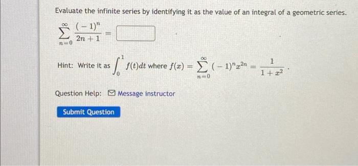 Solved Evaluate the infinite series by identifying it as the | Chegg.com