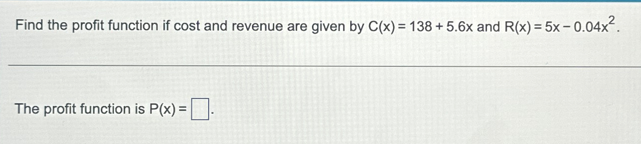 Solved Find the profit function if cost and revenue are | Chegg.com
