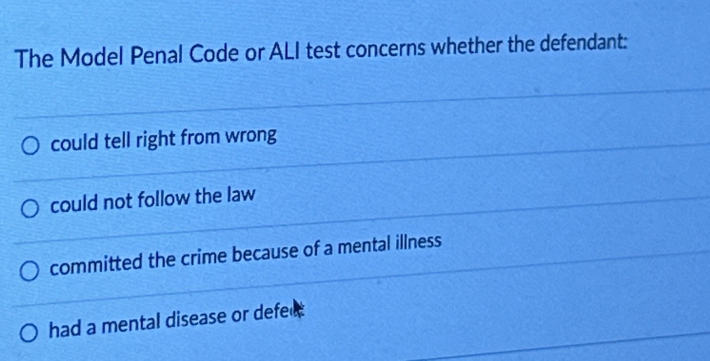 Solved The Model Penal Code or ALI test concerns whether the | Chegg.com