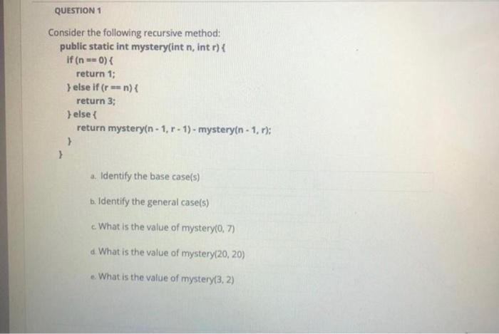 Solved QUESTION 1 Consider the following recursive method: | Chegg.com