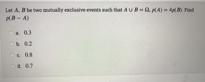 Solved Let A, B Be Two Mutually Exclusive Events Such That A | Chegg.com