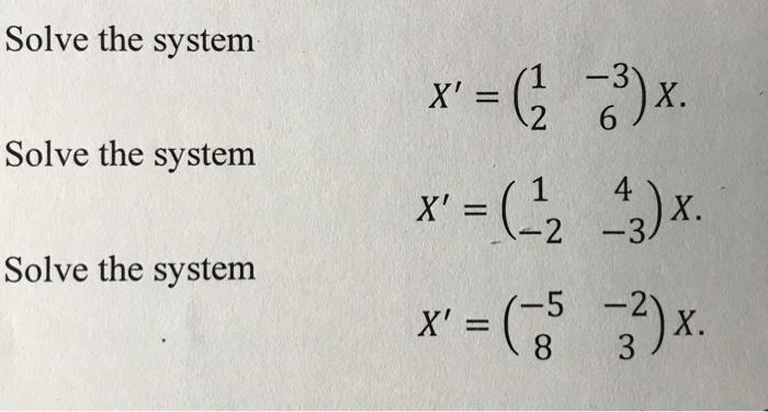 Solved Solve the system Solve the system X′=(12−36)X Solve | Chegg.com