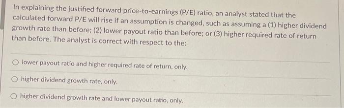 Solved In explaining the justified forward price-to-earnings | Chegg.com