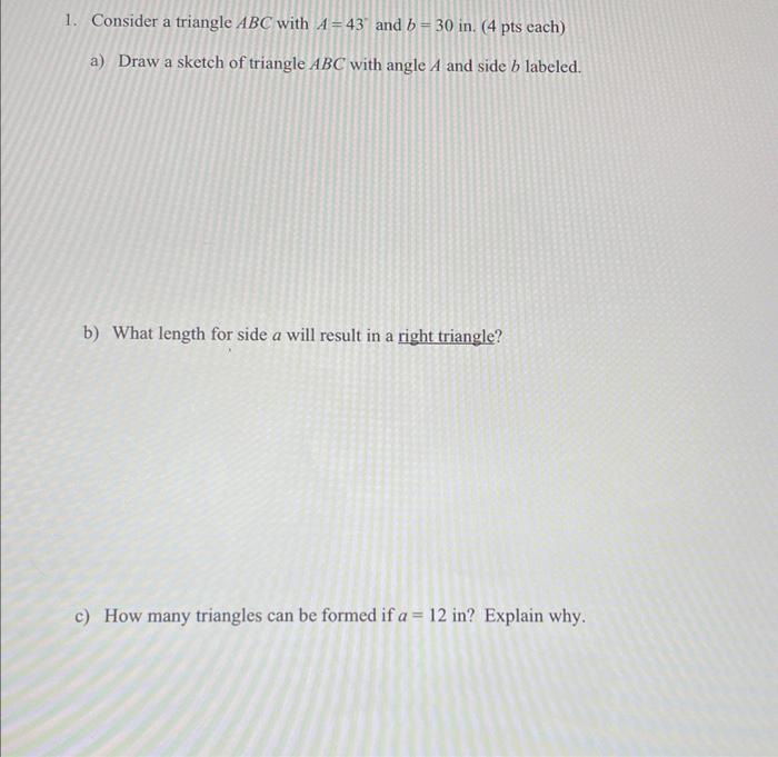 Solved 1. Consider A Triangle ABC With A=43 And B=30 In. (4 | Chegg.com